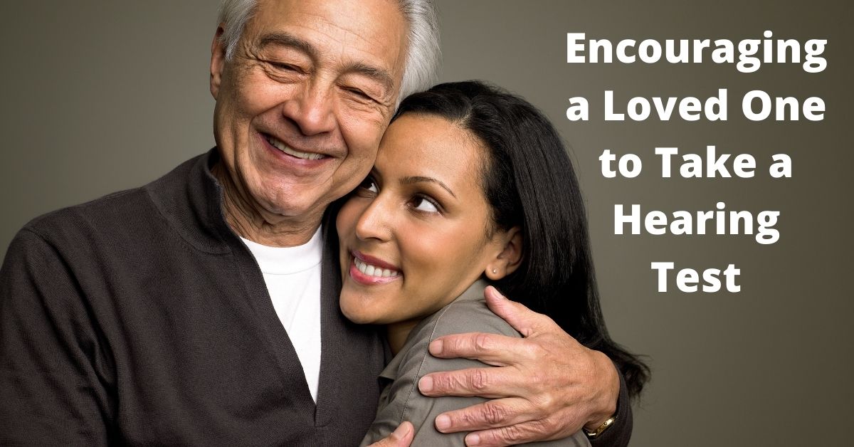 Encouraging a Loved One to Take a Hearing Test