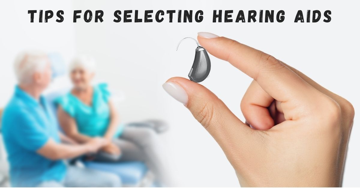 Tips for Selecting Hearing Aids