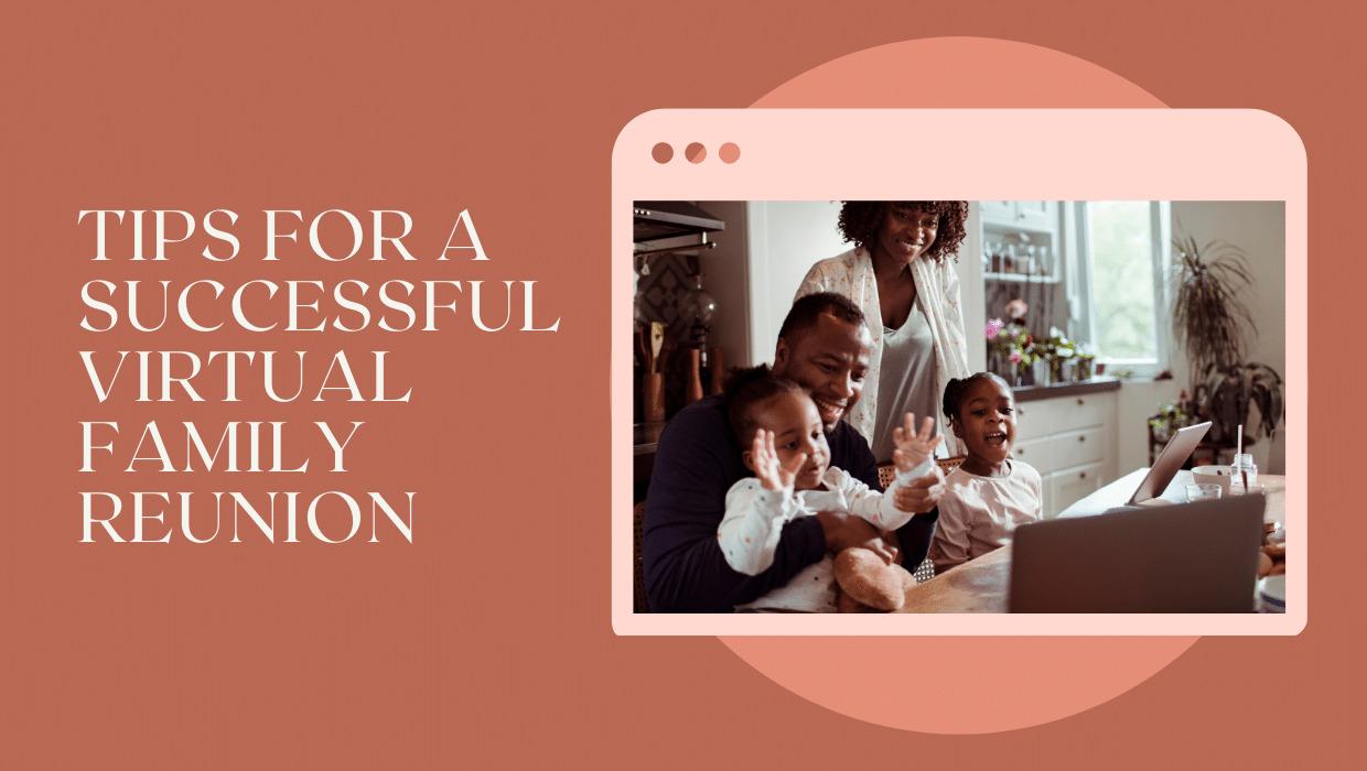 Tips for a Successful Virtual Family Reunion