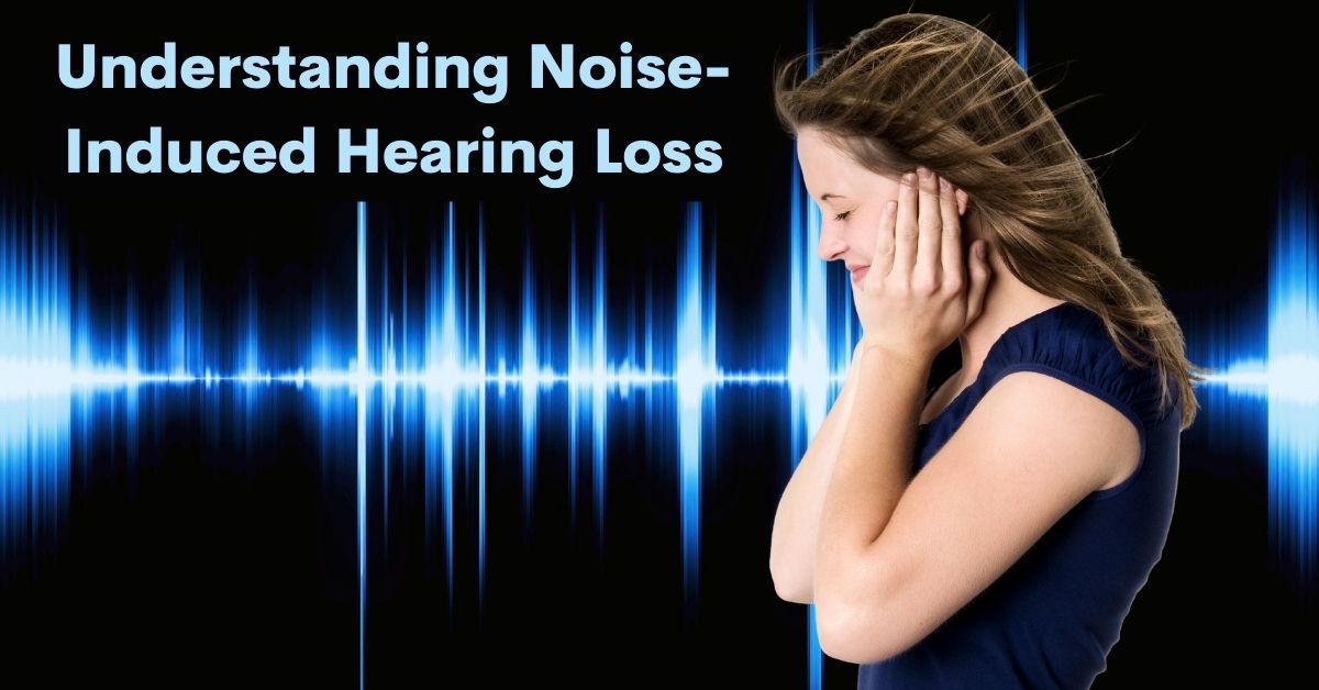 Understanding Noise-Induced Hearing Loss