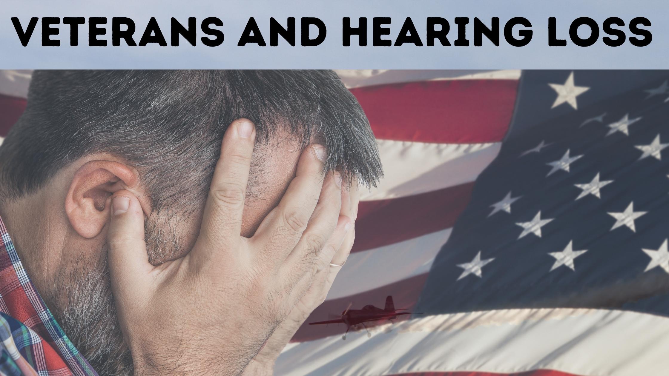 Veterans and Hearing Loss 
