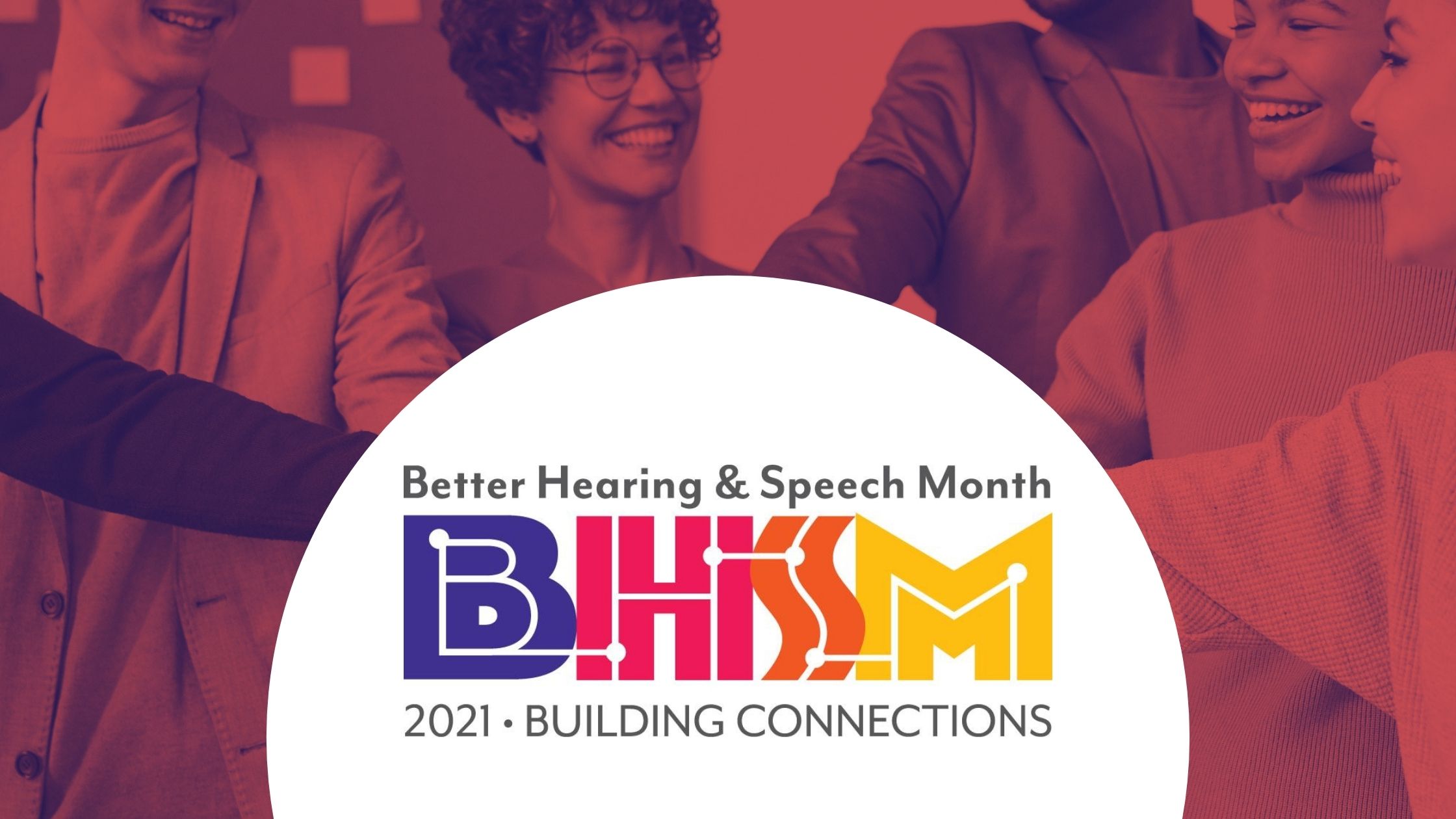 Building Connections | May is Better Hearing and Speech Month 