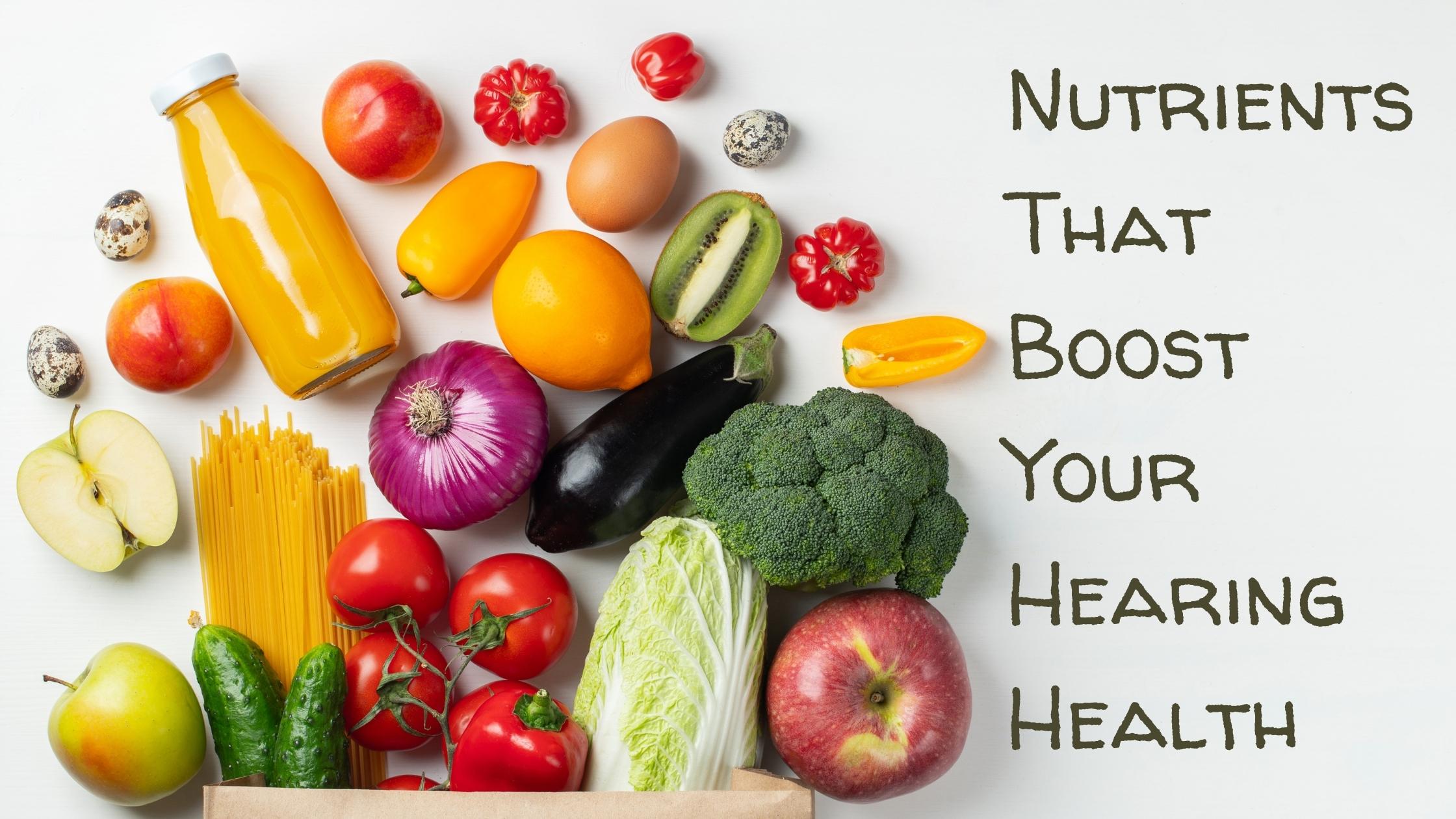 Nutrients That Boost Your Hearing Health