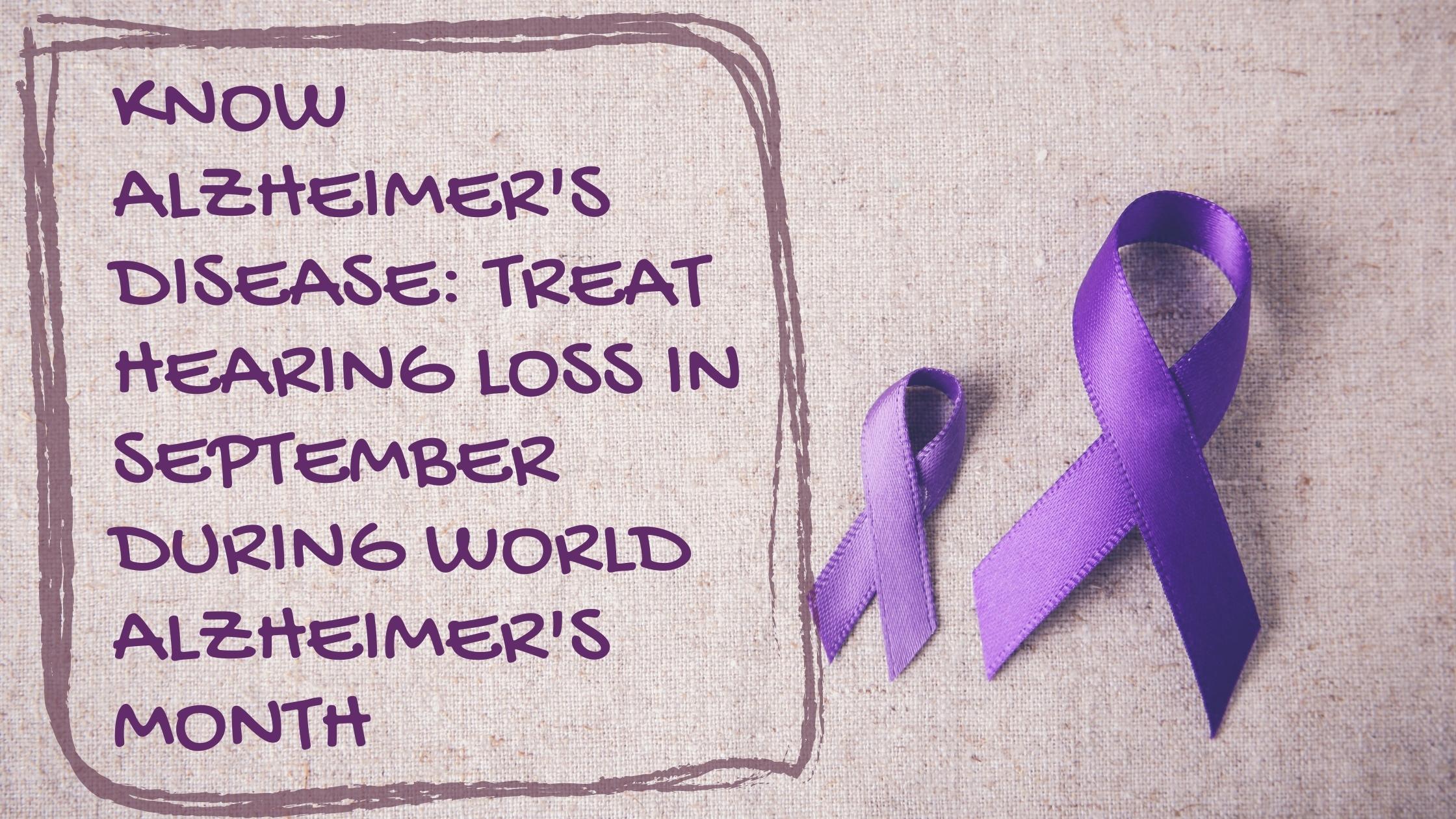 Know Alzheimer's Disease Treat Hearing Loss in September during World Alzheimer's Month(23).jpg