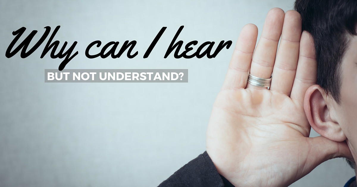 HEAR BUT NOT UNDERSTAND