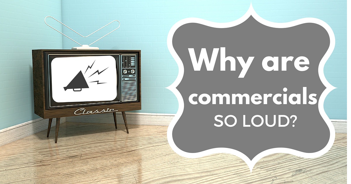 why are commercials so loud?