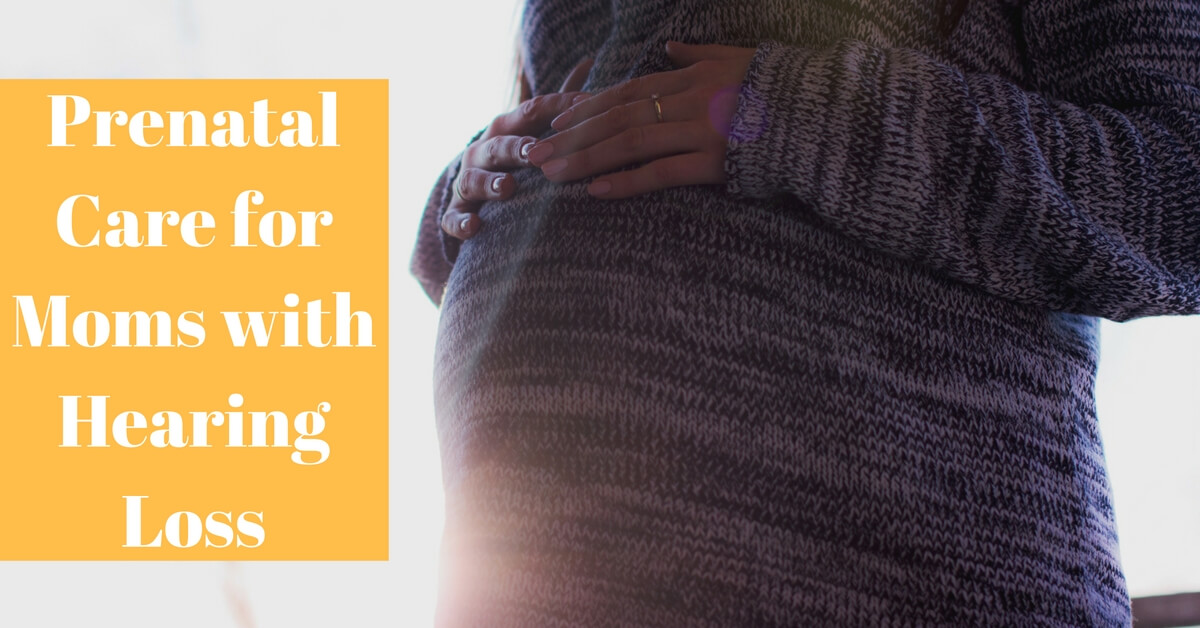 Prenatal Care for Moms with Hearing Loss