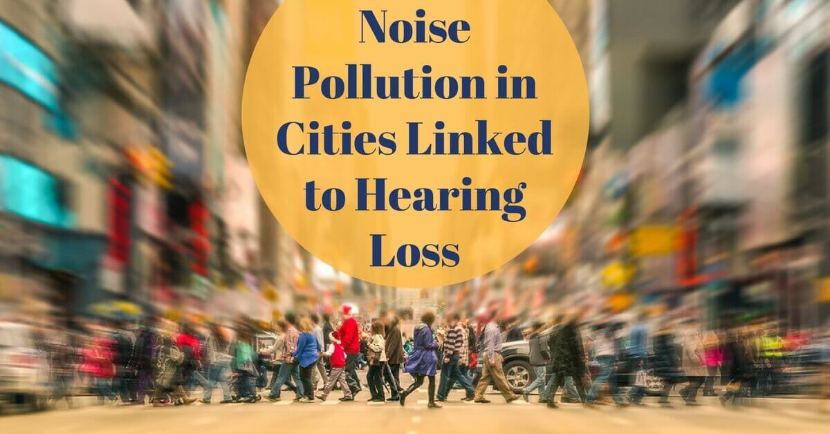 noise pollution linked to hearing loss