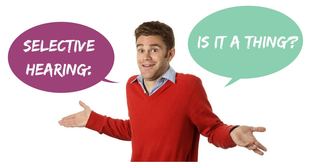 Orange County Physicians Hearing Services Selective Hearing Is It A Thing 1 1
