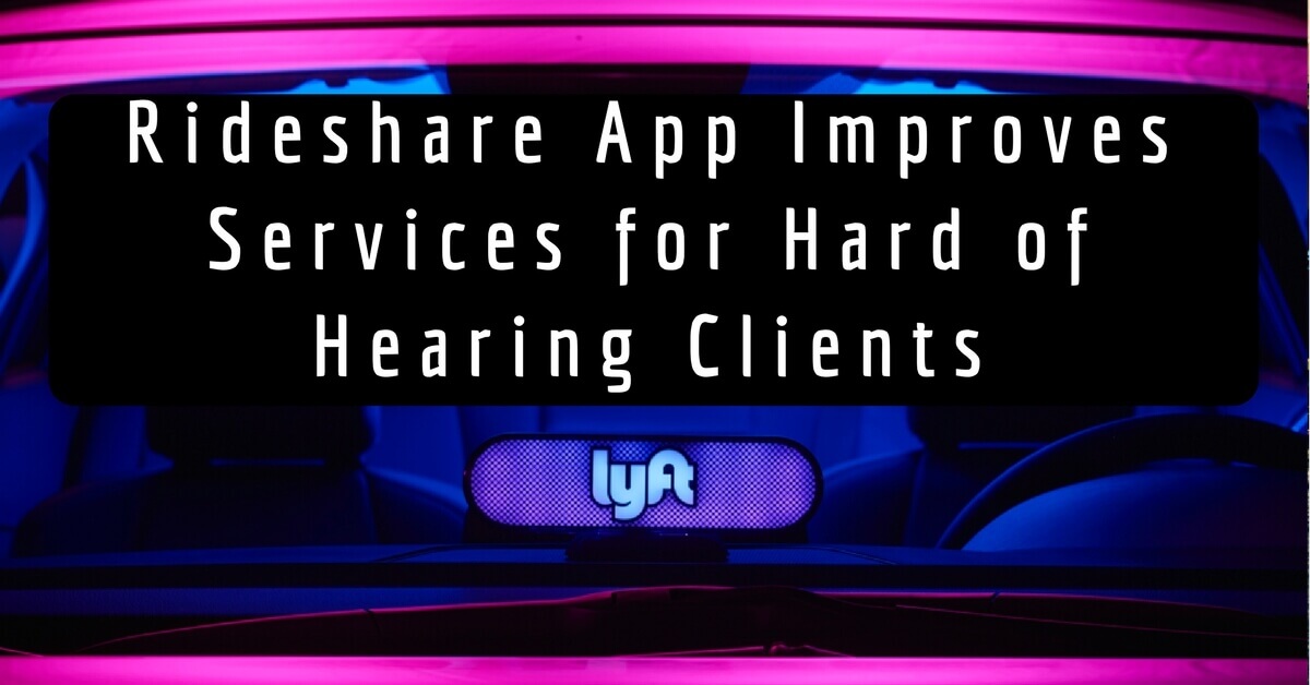  Rideshare App Improves Services for Hard of Hearing Clients 