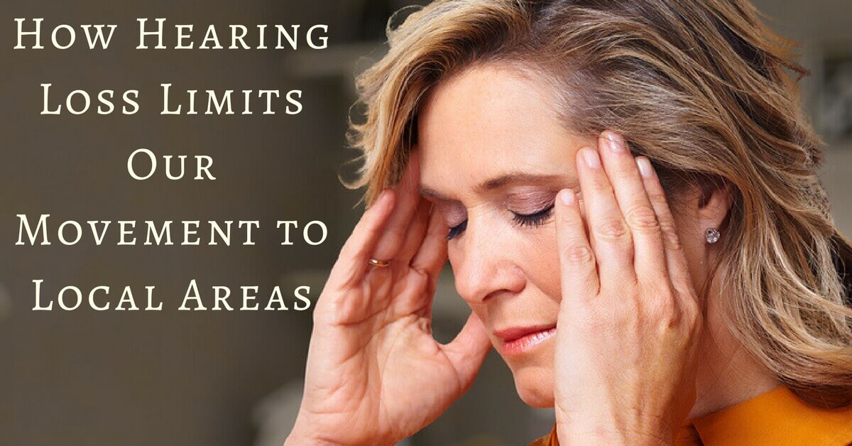 Orange County Physicians' Hearing Services - How Hearing Loss Limits Our Movement to Local Areas (1).jpg