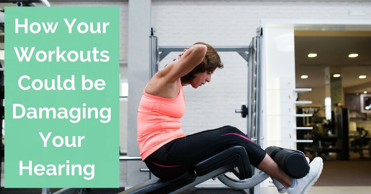 How Your Workouts Could be Damaging Your Hearing