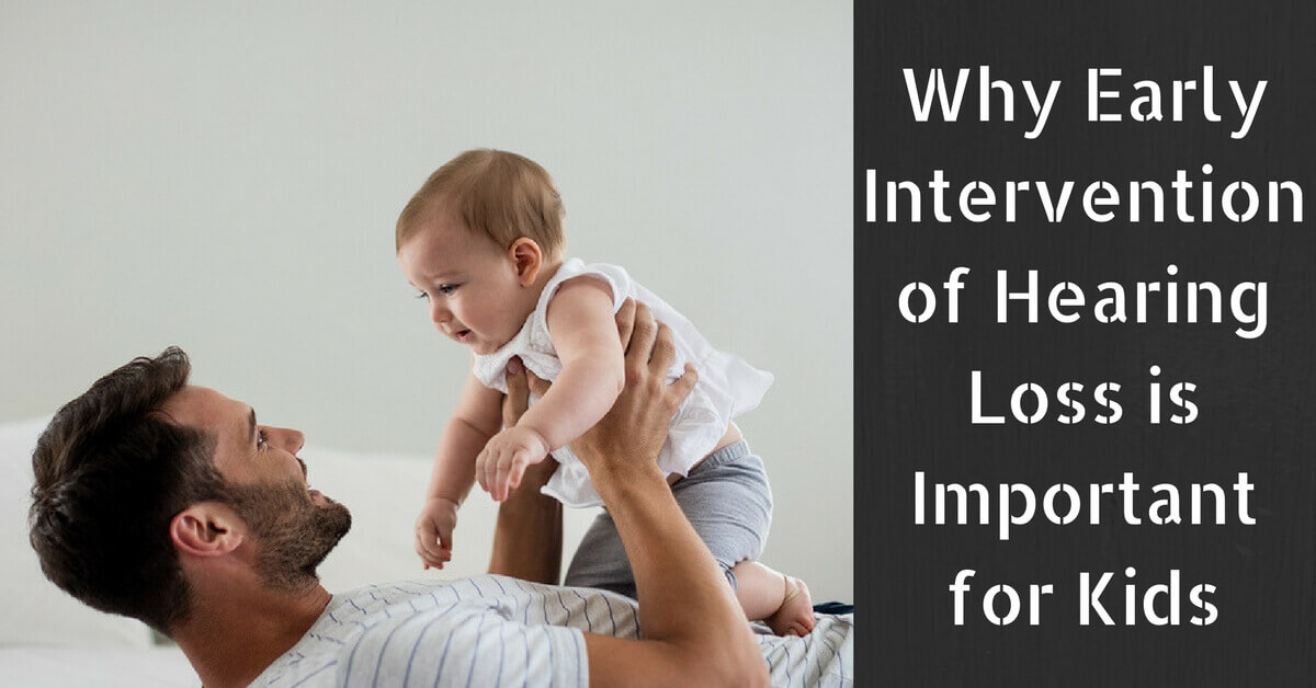 Why Early Intervention of Hearing Loss is Important for Kids