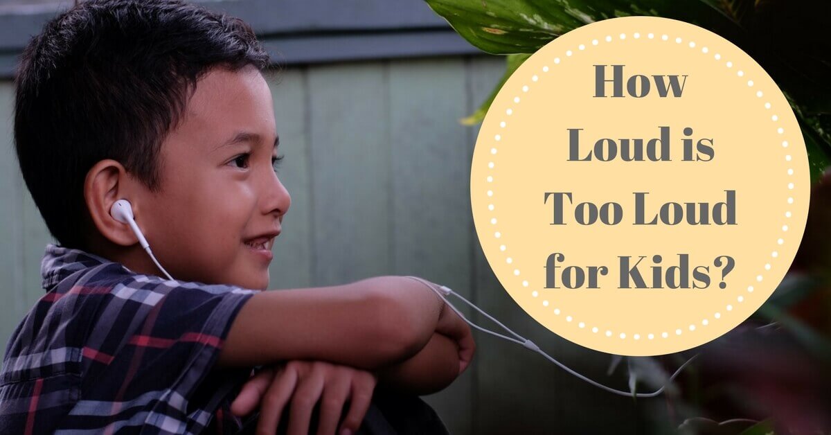 How Loud is Too Loud for Kids