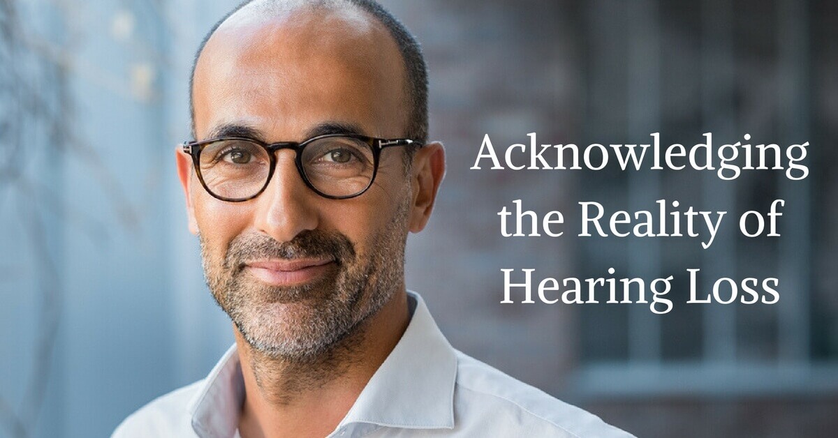 Acknowledging the Reality of Hearing Loss