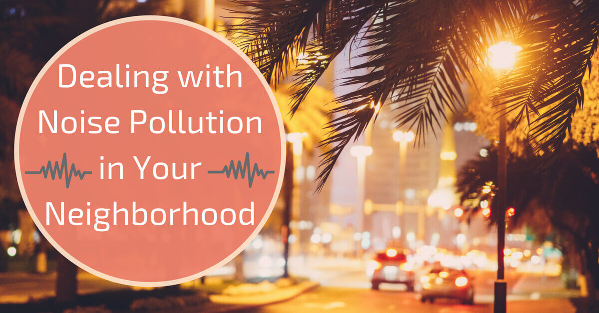Dealing with Noise Pollution in Your Neighborhood
