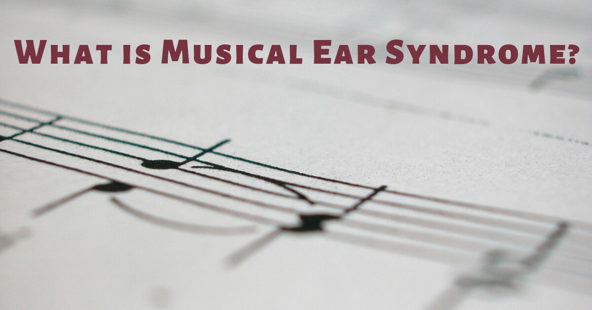 What is Musical Ear Syndrome?