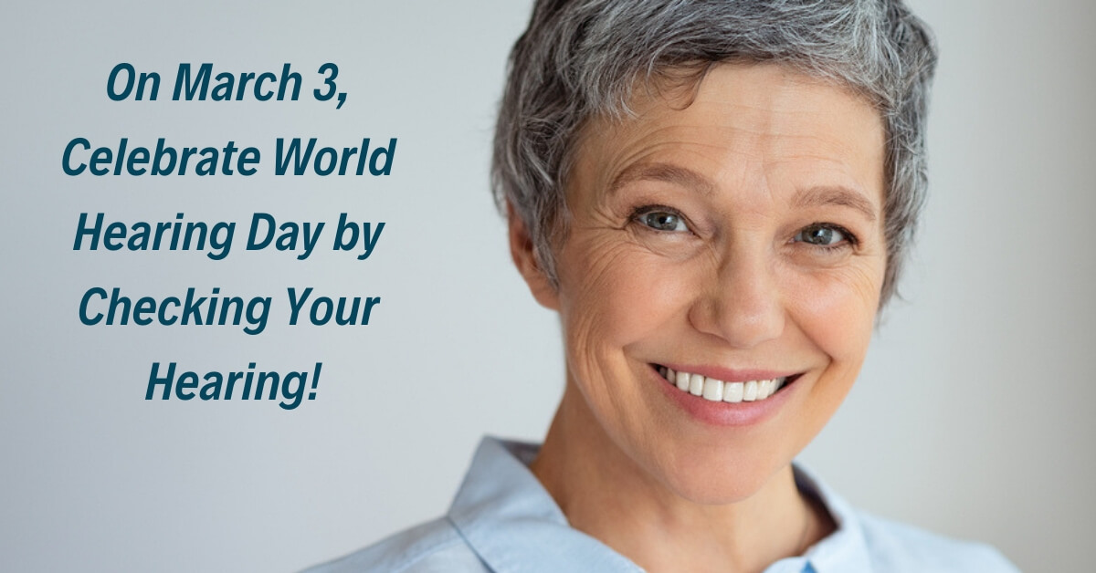 On March 3, Celebrate World Hearing Day by Checking Your Hearing