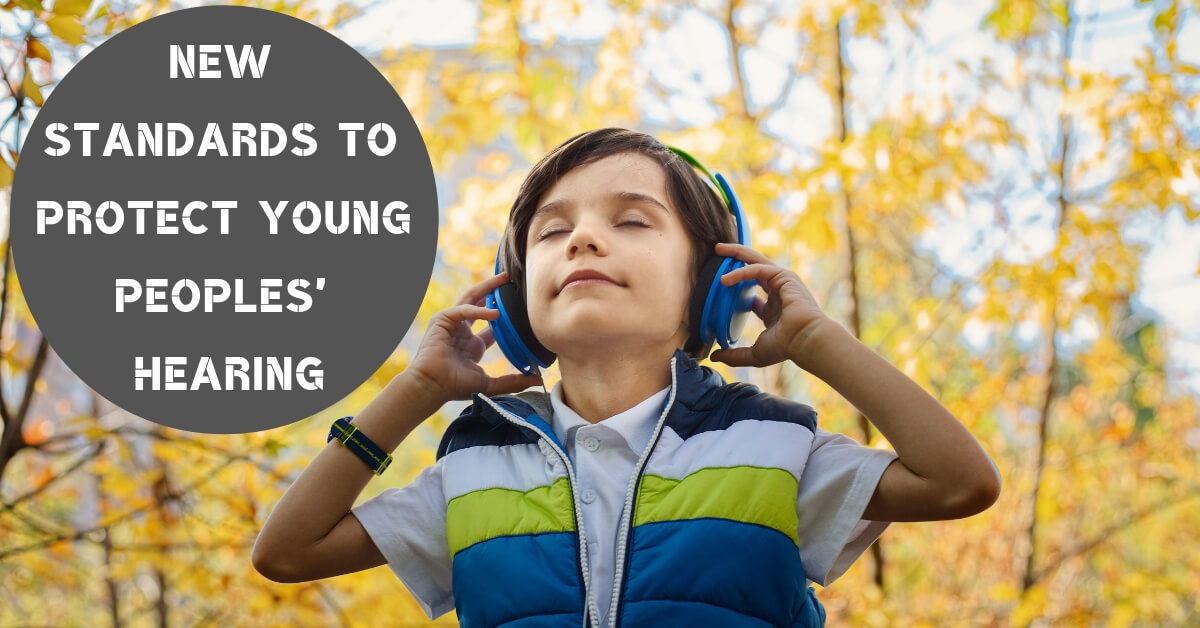 New Standards to Protect Young Peoples' Hearing