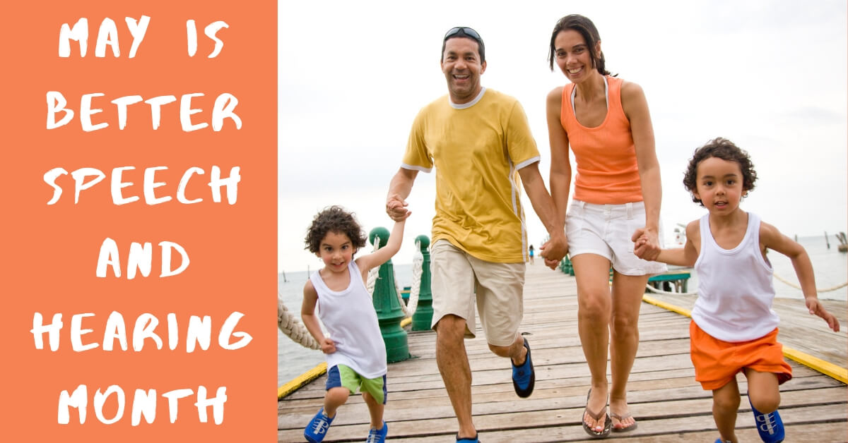 May is Better Hearing and Speech Month!