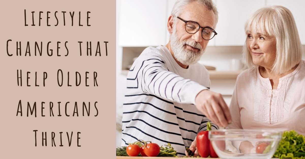 Lifestyle Changes that Help Older Americans Thrive