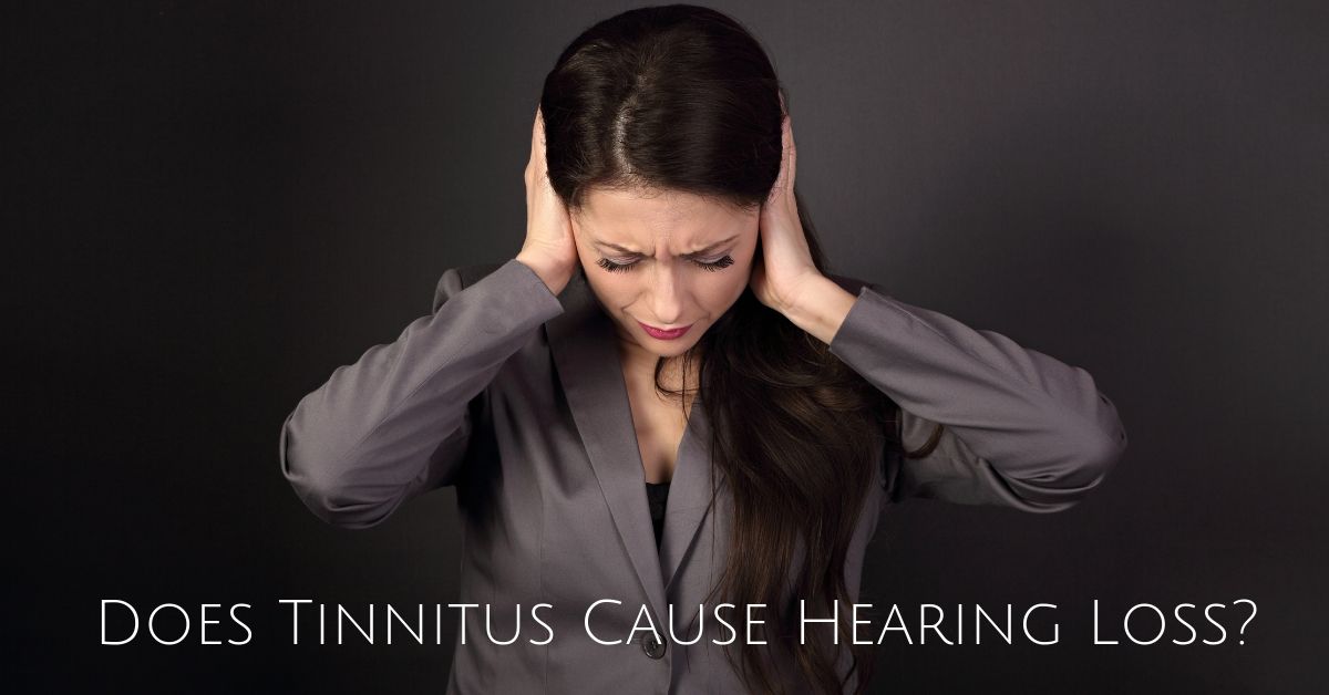 Does Tinnitus Cause Hearing Loss?