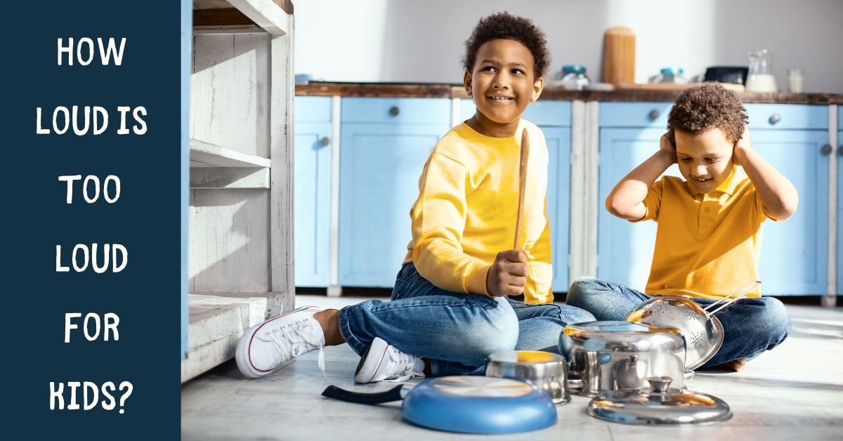 How Loud is Too Loud for Kids?