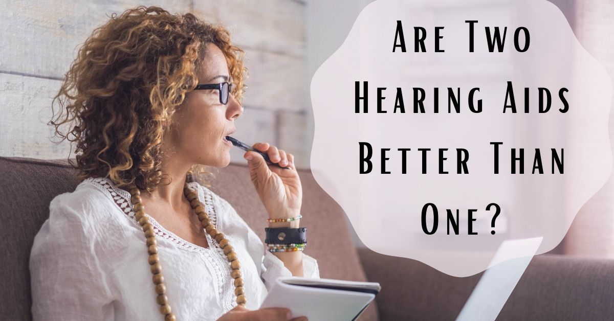 Are Two Hearing Aids Better Than One?