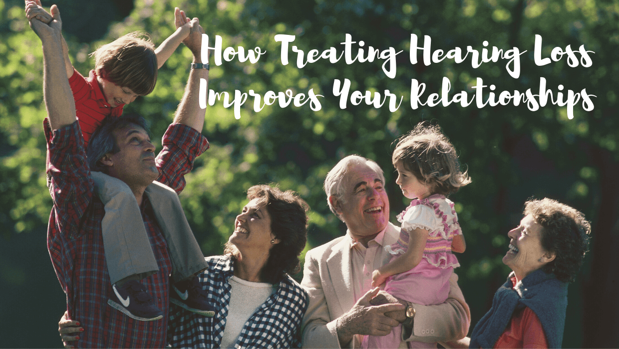How Treating Hearing Loss Improves Your Relationships