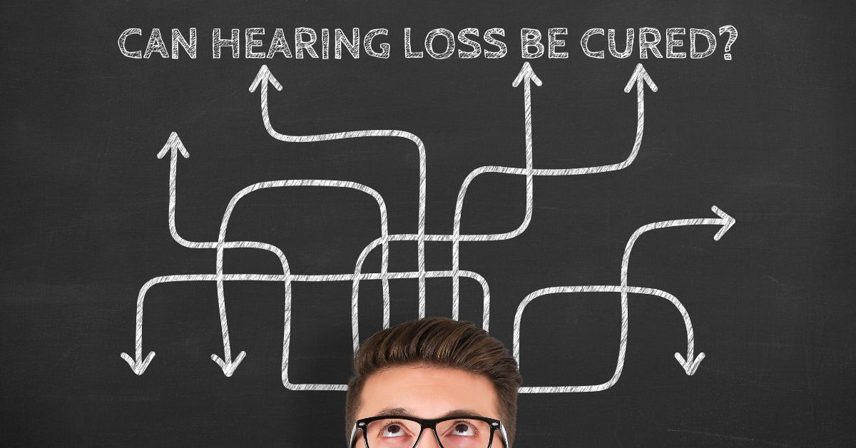 Can Hearing Loss Be Cured?