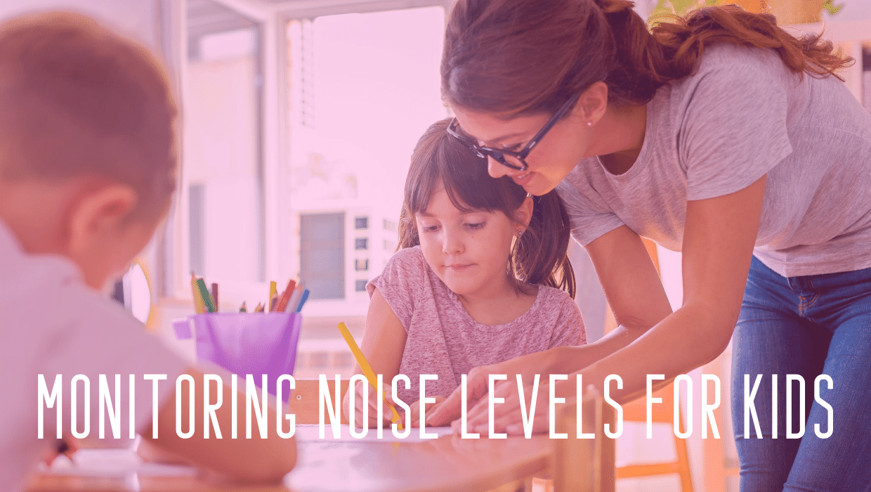 Monitoring Noise Levels for Kids