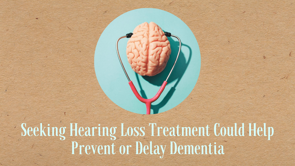 Seeking Hearing Loss Treatment Could Help Prevent or Delay Dementia