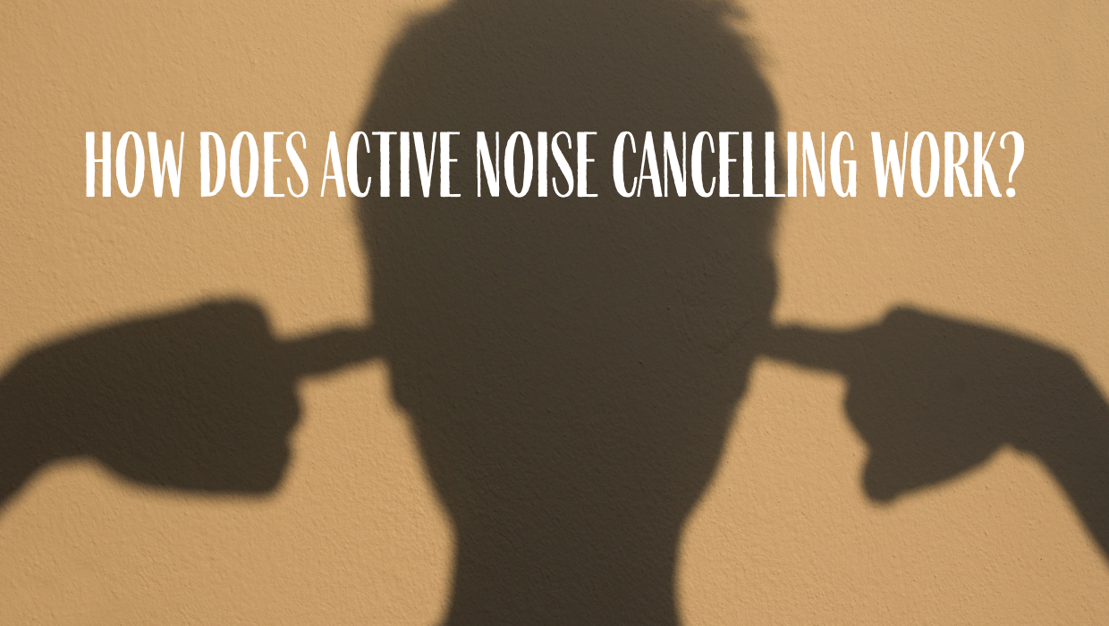 How Does Active Noise Cancelling Work