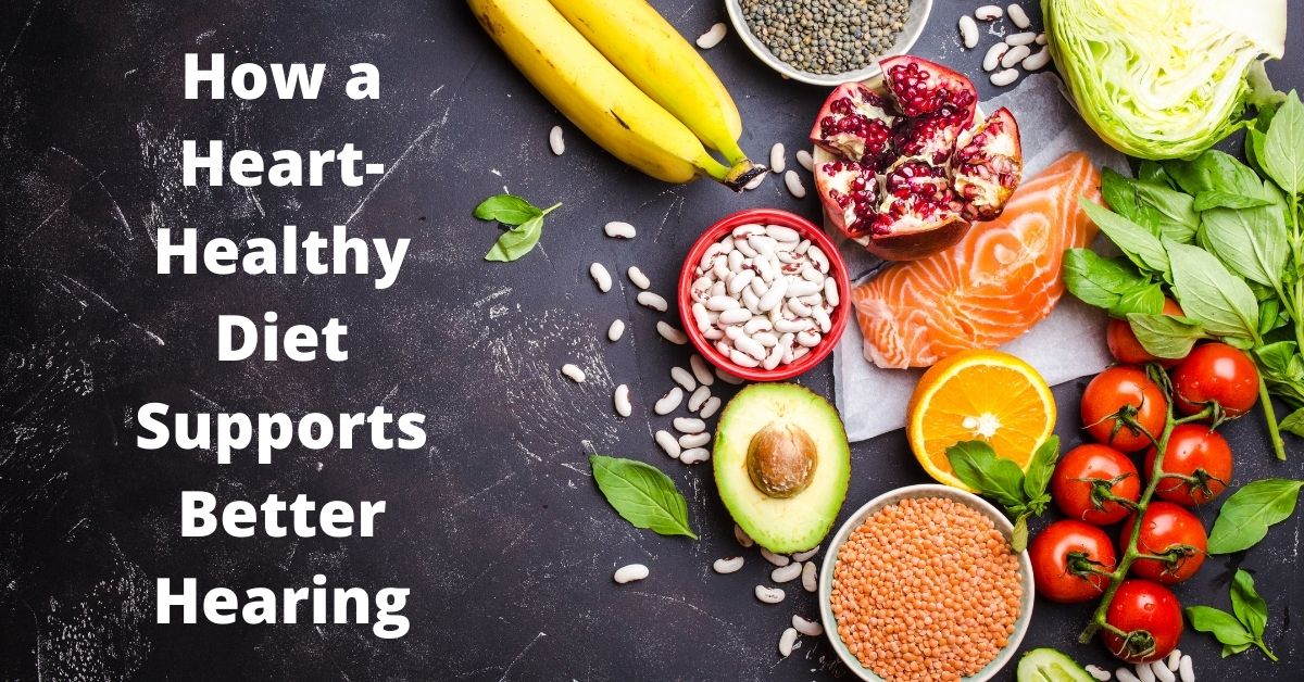 Orange County Physicians' Hearing Services - How a Heart-Healthy Diet Supports Better Hearing.jpg
