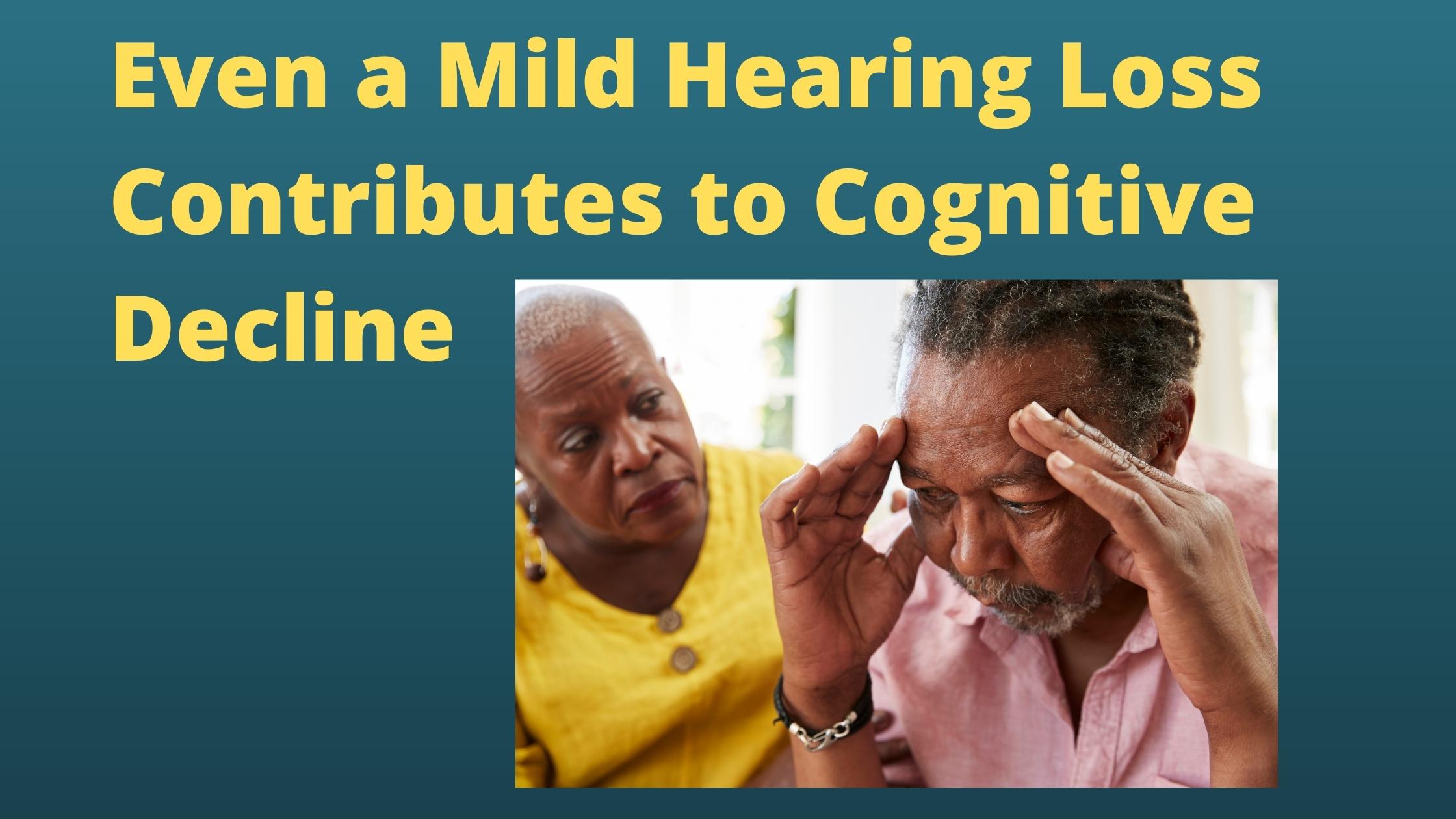 Even a Mild Hearing Loss Contributes to Cognitive Decline (1).jpg