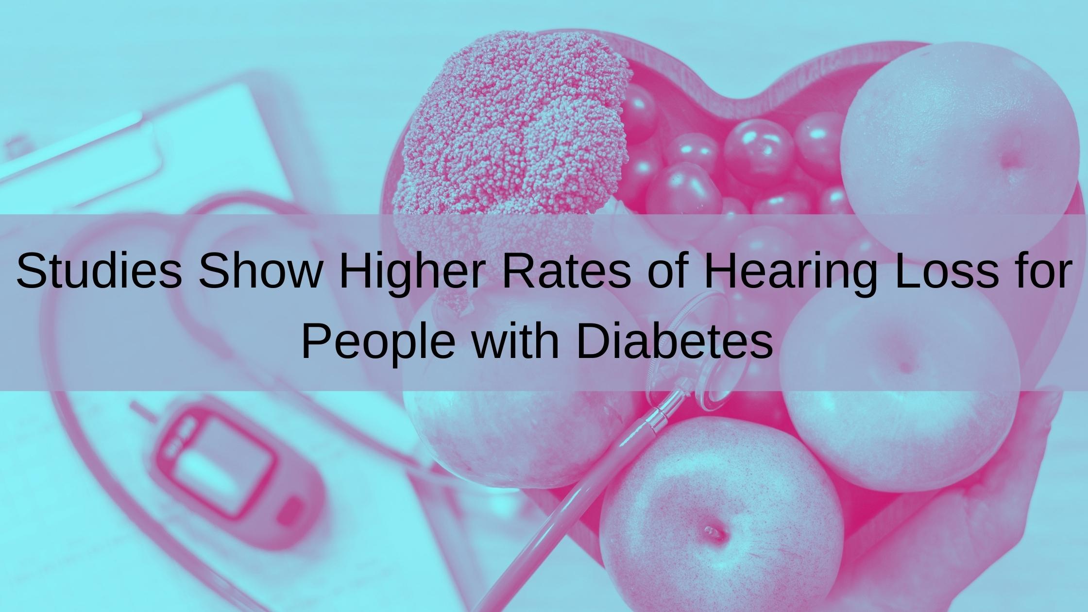 Studies Show Higher Rates of Hearing Loss for People with Diabetes(1).jpg