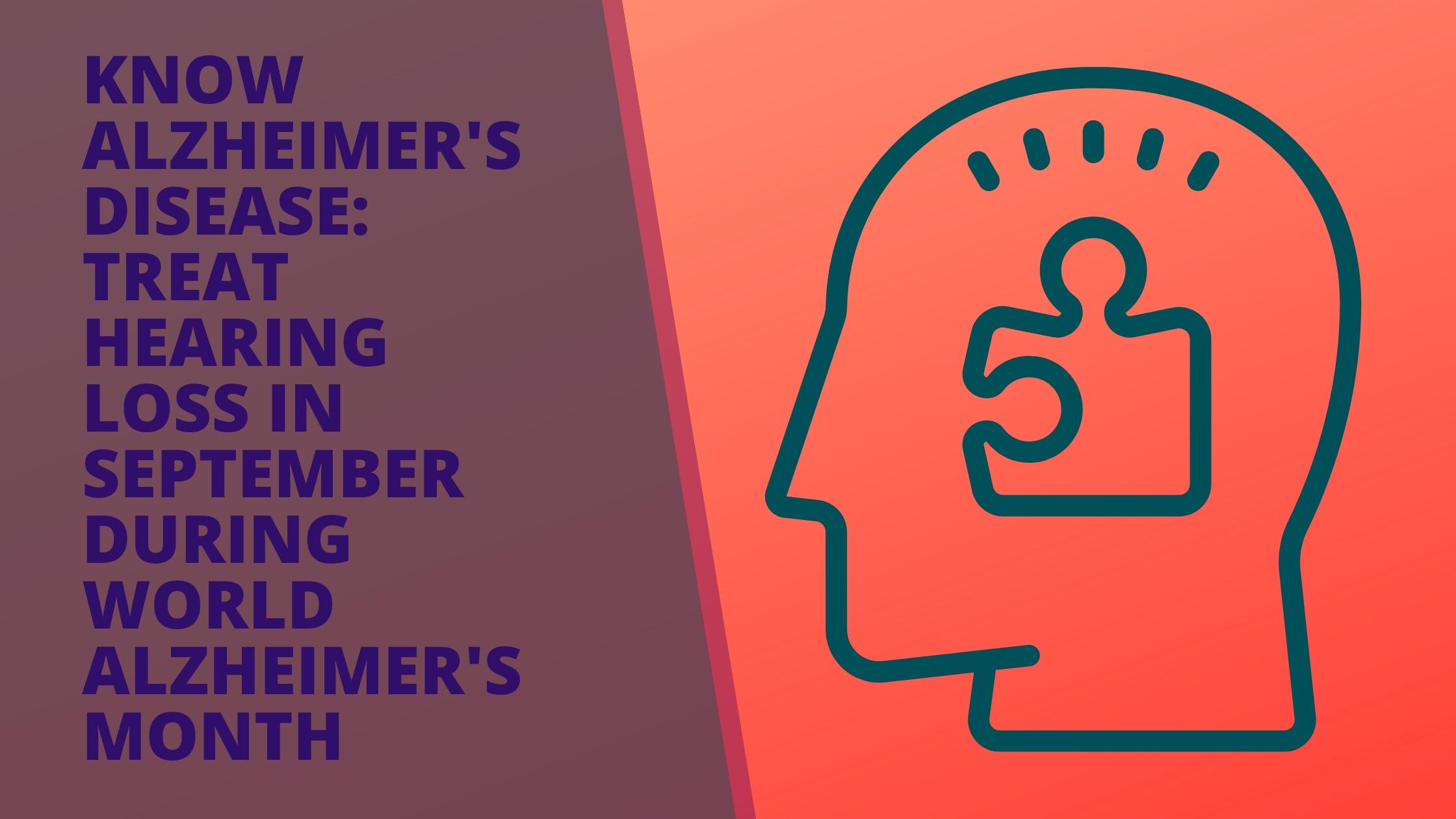 Know Alzheimers Disease Treat Hearing Loss in September during World Alzheimers Month17