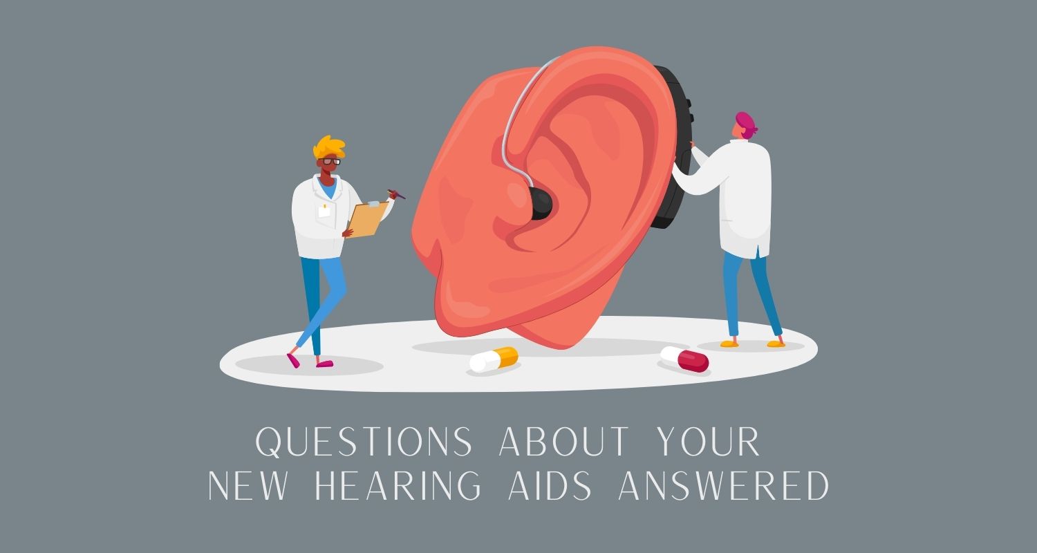 [Orange County Physicians' Hearing Services] Blog #1 Questions about Your New Hearing Aids Answered.jpg