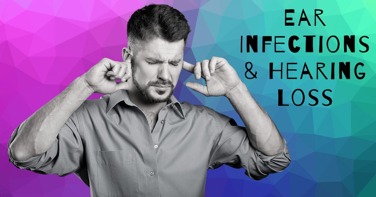 Ear Infections & Hearing Loss