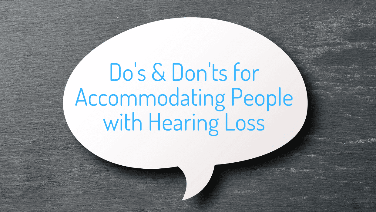 Do's & Don'ts for Accommodating People with Hearing Loss