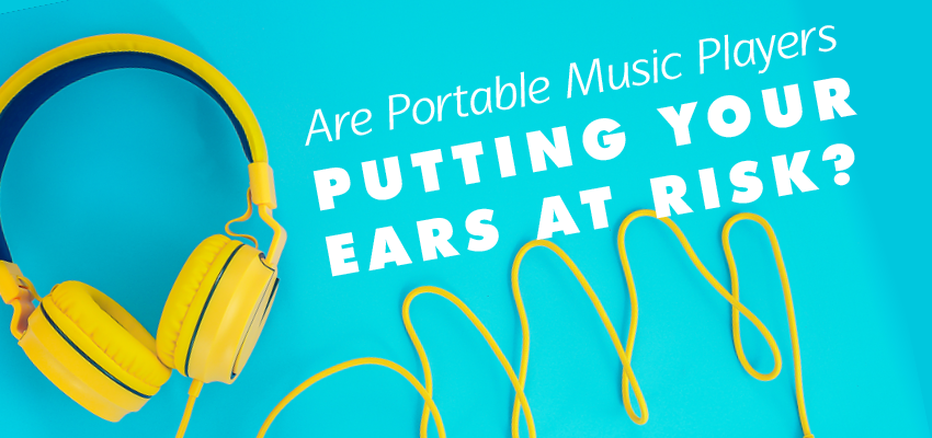 Are Portable Music Players Putting Your Ears at Risk?