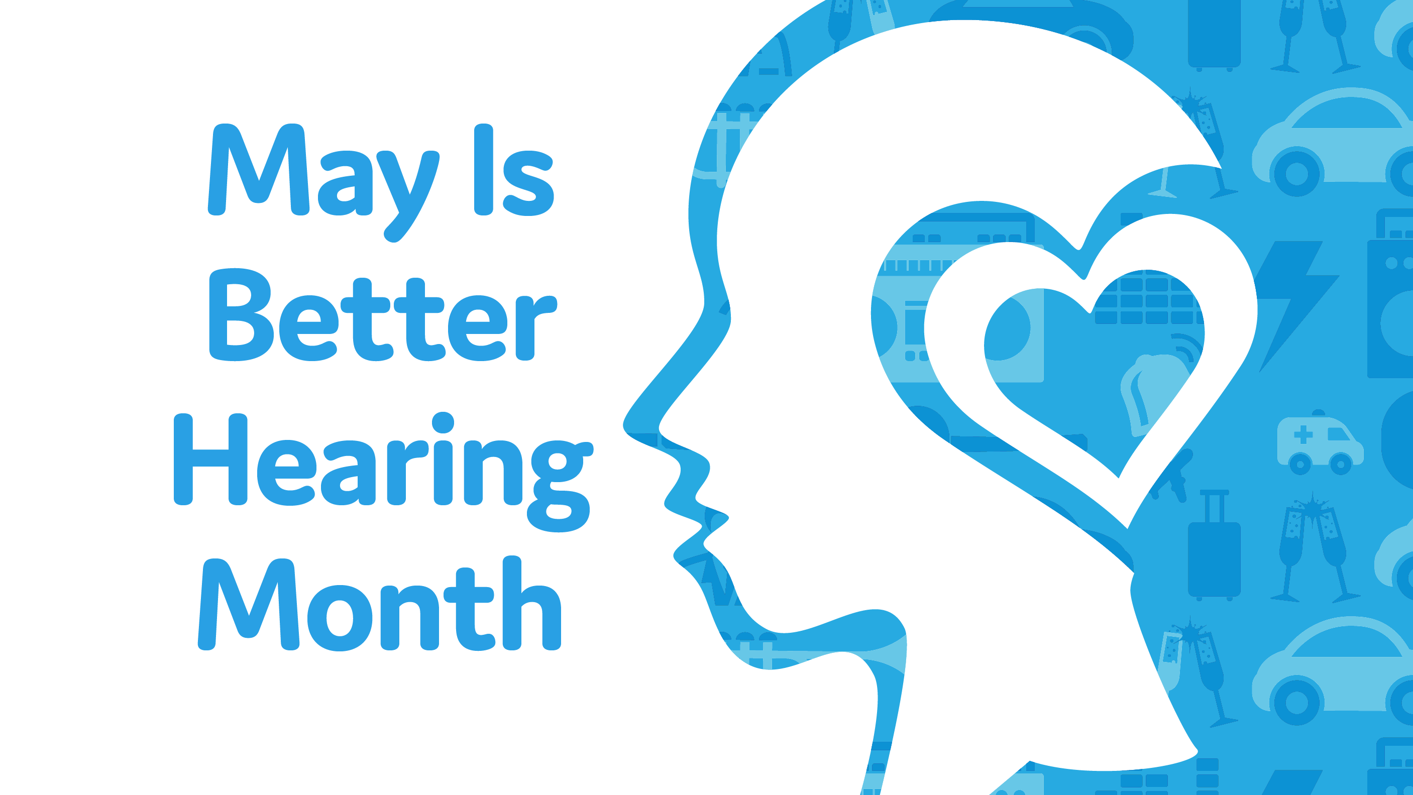May Is Better Hearing Month!