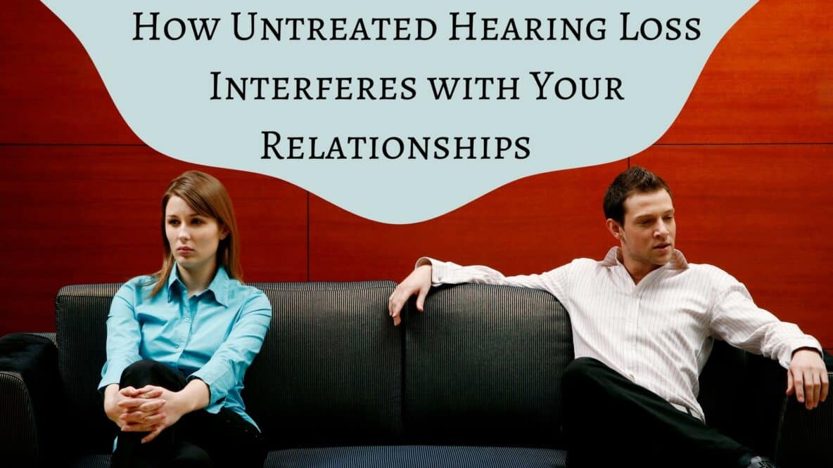 How Untreated Hearing Loss Interferes with Your Relationships
