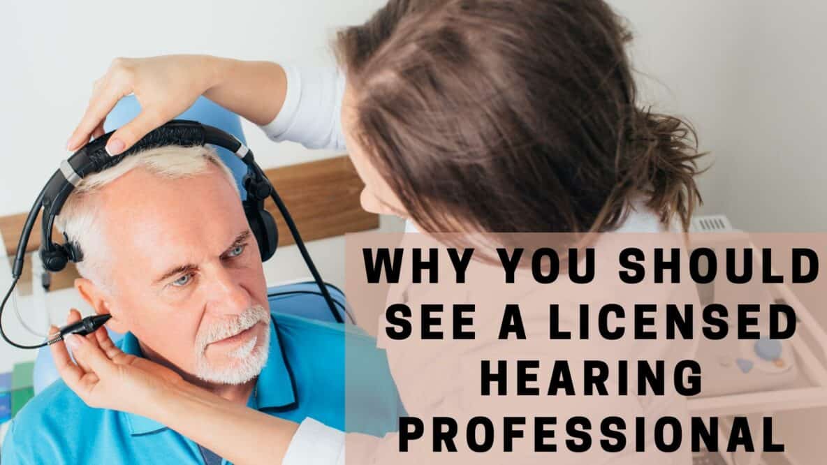 Why You Should See a Licensed Hearing Professional