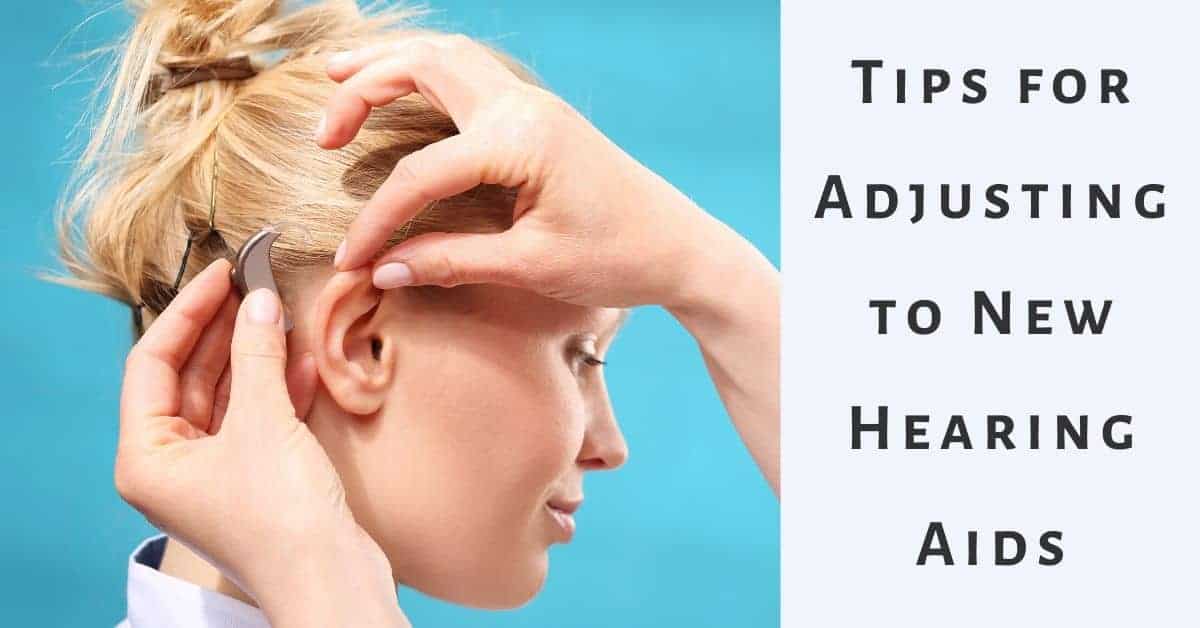 Tips for Adjusting to New Hearing Aids