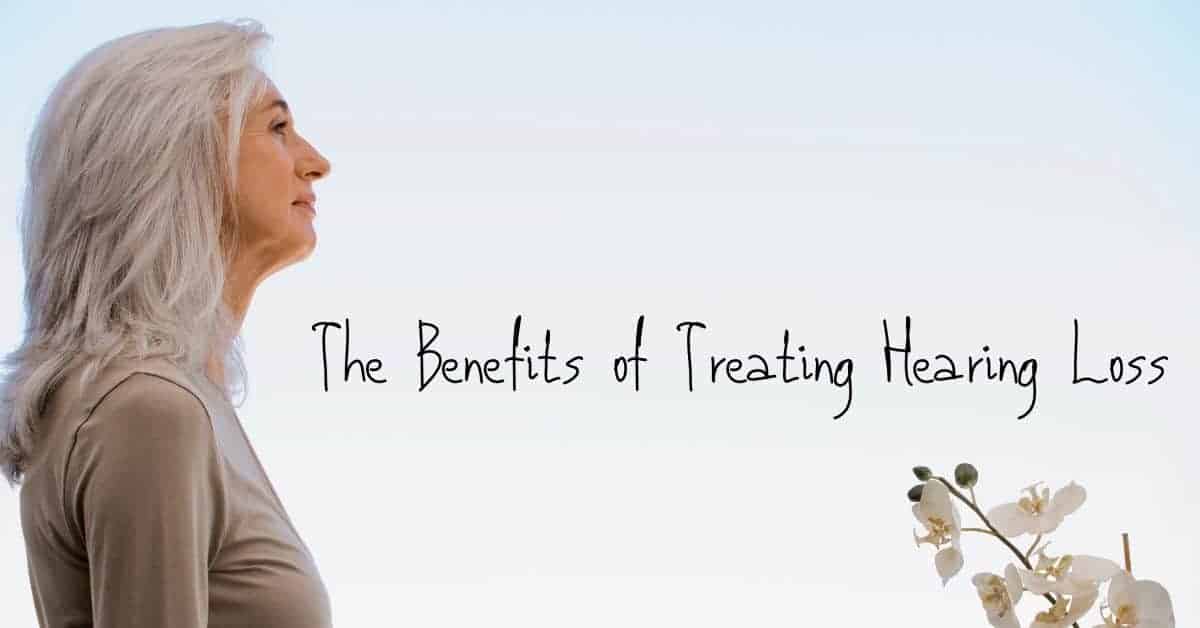 The Benefits of Treating Hearing Loss