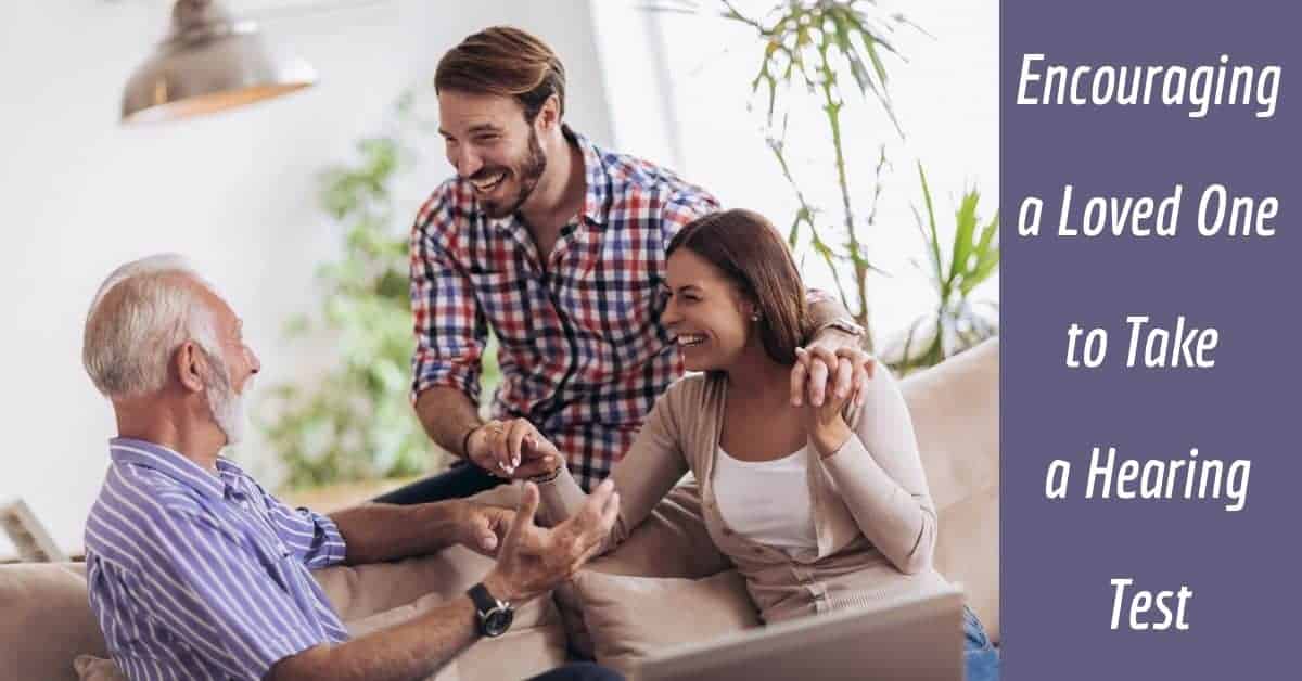 Encouraging a Loved One to Take a Hearing Test